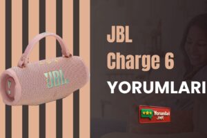 JBL Charge 6 Yorumları: Hoparlör İçin Tercih Edilen Marka