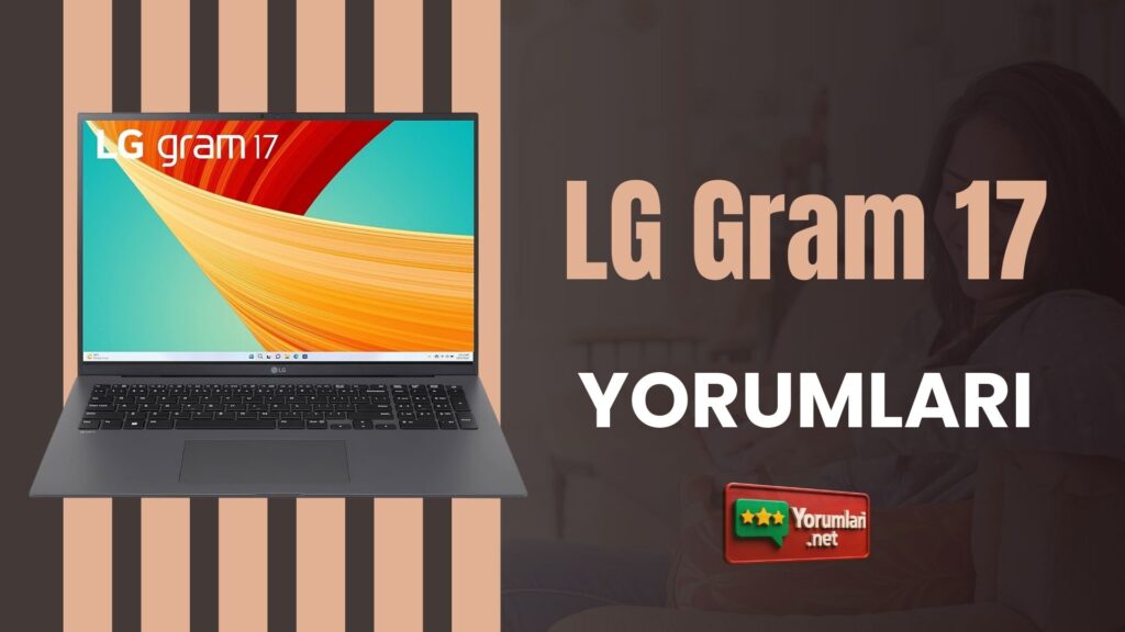 LG Gram 17 2025 Yorumları