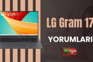 LG Gram 17 2025 Yorumları ve Neden Tercih Ettim? 