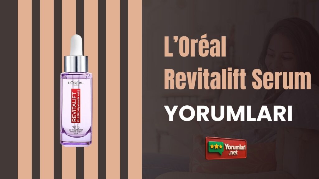 L’Oréal Revitalift Serum Yorumları