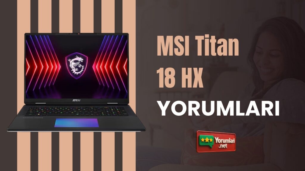 MSI Titan 18 HX Yorumları