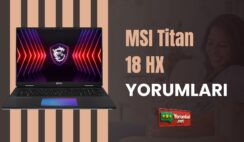 Gücün Zirvesindeki MSI Titan 18 HX Yorumları