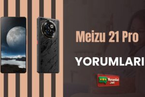 Meizu 21 Pro Yorumları ve Gerçek Veriler