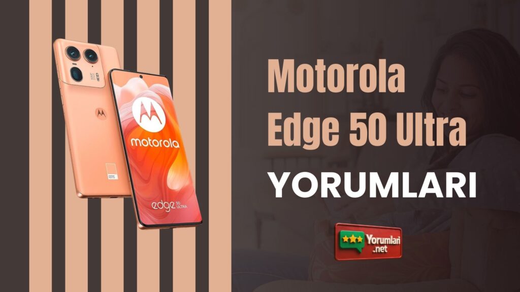 Motorola Edge 50 Ultra Yorumları