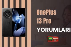 OnePlus 13 Pro Yorumları ve Performans Deneyimleri