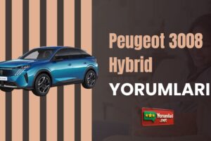 Peugeot 3008 Hybrid Yorumları ile Aracı Baştan Keşfet