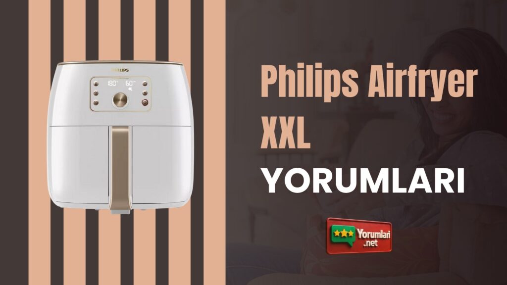 Philips Airfryer XXL Yorumları 