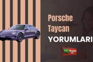Porsche Taycan Yorumları ile Efsaneyi Yakından Tanı