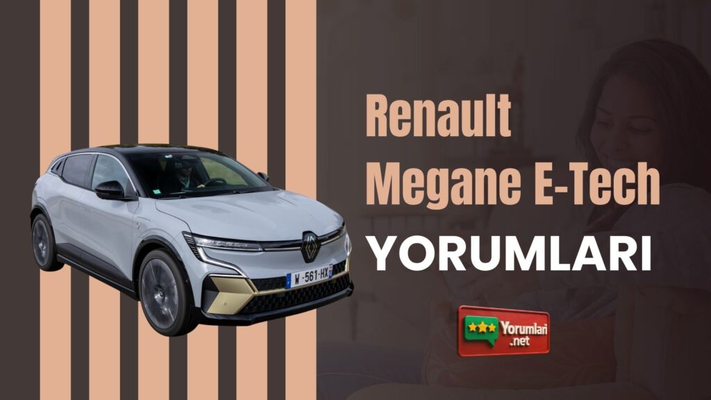 Renault Megane E-Tech Yorumları