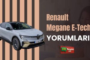Renault Megane E-Tech Yorumları: Elektriğin En Hızlı Hali