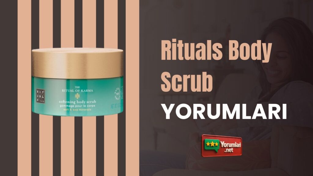 Rituals Body Scrub Yorumları