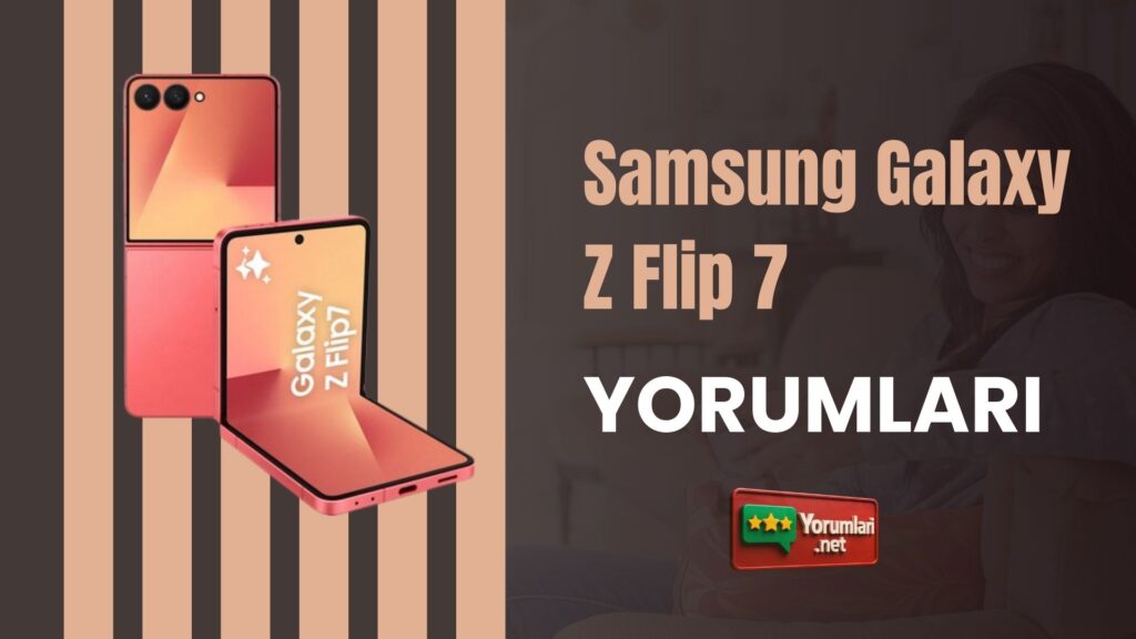 Samsung Galaxy Z Flip 7 Yorumları