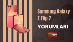 Samsung Galaxy Z Flip 7 Yorumları ve Memnuniyetim 