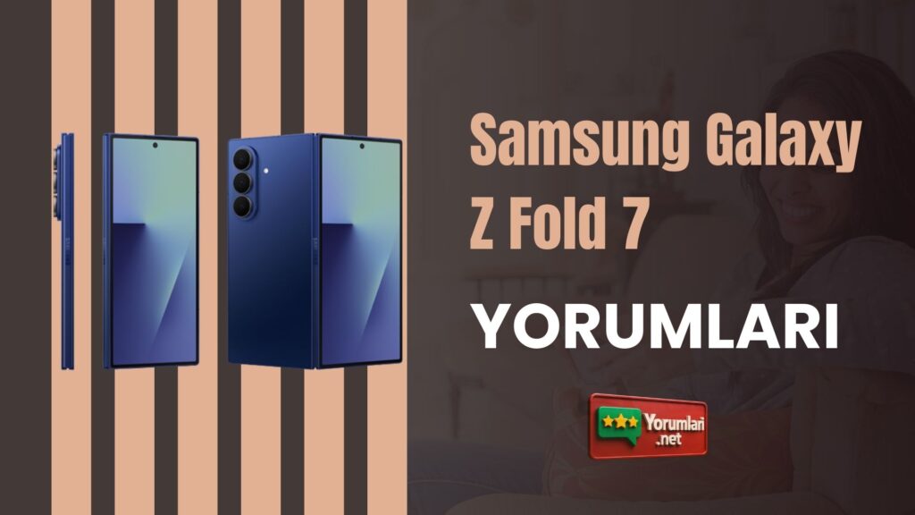 Samsung Galaxy Z Fold 7 Yorumları