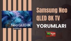 Samsung Neo QLED 8K TV Yorumları ve Karşılaştırma