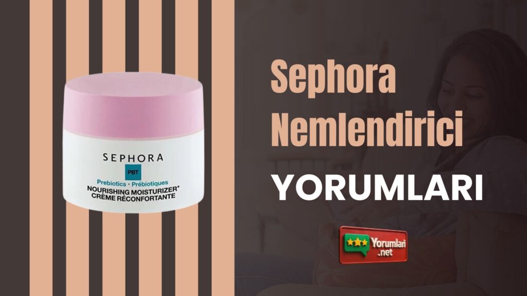 Sephora Nemlendirici Yorumları