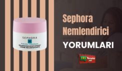 Sephora Nemlendirici Yorumları ve  Kullanımı: Gerekli Mi? 