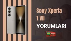 Sony Xperia 1 VII Yorumları ve Performans Farkı