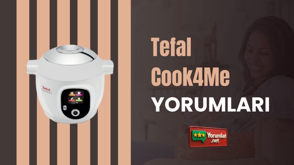 Tefal Cook4Me Yorumları