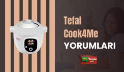 Tefal Cook4Me Yorumları Lezzetli ve Sıcak!