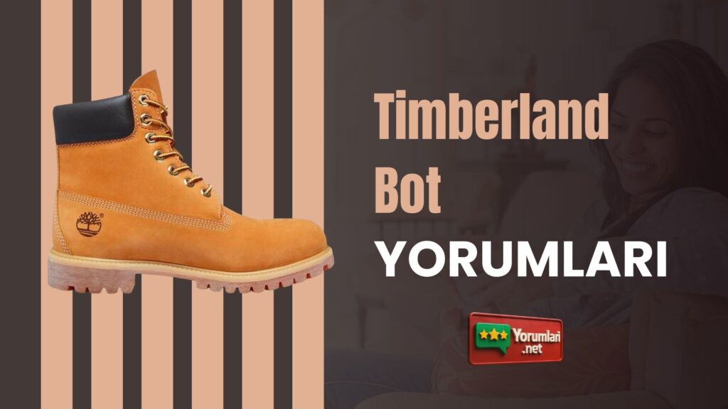 Timberland Bot Yorumları