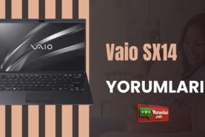 Vaio SX14 Yorumları ve 1 Yıllık Kullanım Performansı  