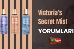 Victoria’s Secret Mist Yorumları İle Beğenilenler ve Beğenilmeyenler 