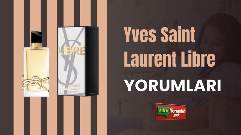 Yves Saint Laurent Libre Yorumları